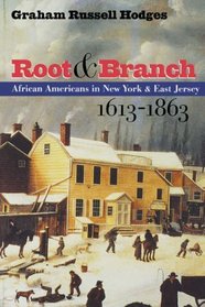 Root and Branch : African Americans in New York and East Jersey, 1613-1863