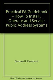 Practical Pa Guidebook: How to Install, Operate, and Service Public Address Systems,