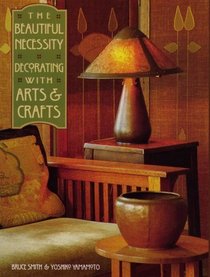 The Beautiful Necessity: Decorating With Arts and Crafts