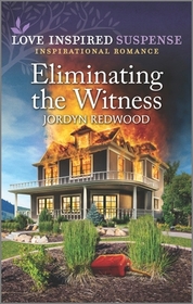 Eliminating the Witness (Love Inspired Suspense, No 1039)