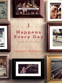 Happens Every Day: An All-Too-True Story (Large Print)