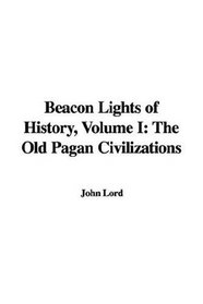 Beacon Lights of History, Volume I: The Old Pagan Civilizations