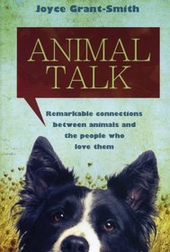 Animal Talk: Remarkable Connections Between Animals and the People Who Love Them