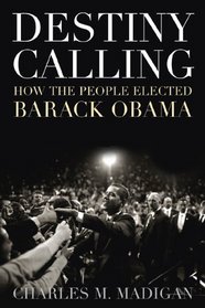 Destiny Calling: How the People Elected Barack Obama