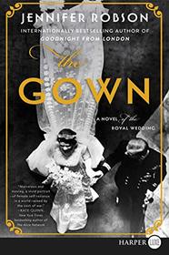 The Gown: A Novel of the Royal Wedding