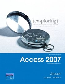 Exploring Microsoft Office Access 2007 Comprehensive (Exploring Series)