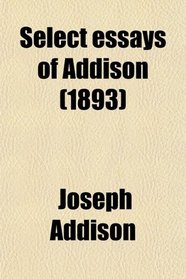 Select essays of Addison (1893)