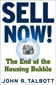 Sell Now! : The End of the Housing Bubble