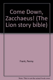 Come Down Zacchaeus (The Lion story bible)