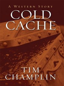 Cold Cache: A Western Story (Thorndike Large Print Western Series)