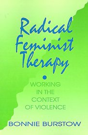 Radical Feminist Therapy: Working in the Context of Violence