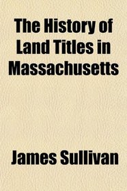 The History of Land Titles in Massachusetts
