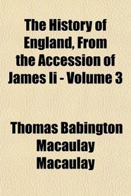 The History of England, From the Accession of James Ii - Volume 3