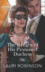 The Return of His Promised Duchess (Harlequin Historical, No 1656)