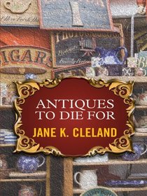Antiques to Die For (Thorndike Press Large Print Mystery Series)