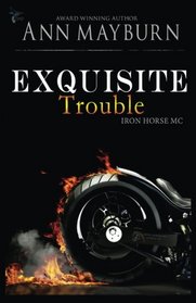 Exquisite Trouble (Iron Horse MC) (Volume 1)