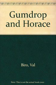 Gumdrop and Horace
