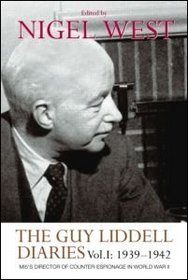 The Guy Liddell Diaries, Volume I: 1939-1942: MI5's Director of Counter-Espionage in World War II