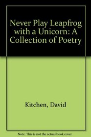 Never Play Leapfrog with a Unicorn: A Collection of Poetry