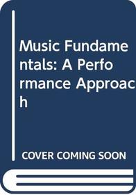 Music Fundamentals: A Performance Approach