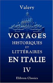 Voyages historiques et littraires en Italie, pendant les annes 1826, 1827 et 1828; ou, l'indicateur italien: Tome 4 (French Edition)