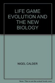 The Life Game: Evolution and the New Biology