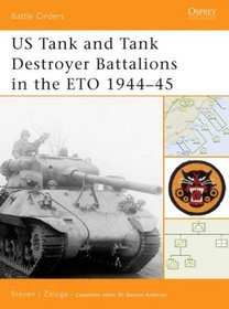 Us Tank And Tank Destroyer Battalions in the Eto 194445 (Battle Orders)