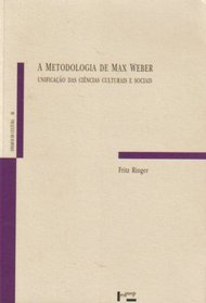 Metodologia De Max Weber: Unificacao Das Ciencias Culturais E Sociais