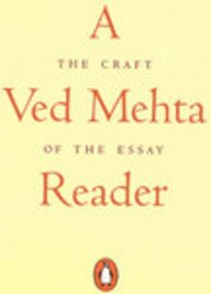 VED MEHTA READER: THE CRAFT OF THE ESSAY