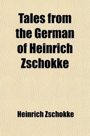 Tales From the German of Heinrich Zschokke
