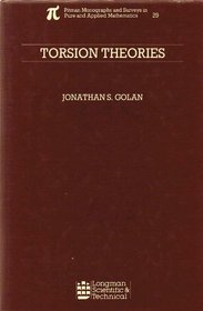 Torsion theories (Pitman monographs and surveys in pure and applied mathematics)