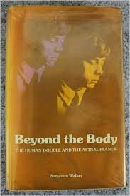 Beyond the body;: The human double and the astral planes