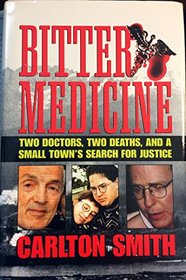 Bitter Medicine: Two Doctor's, Two Deaths, and a Small Town's Search for Justice