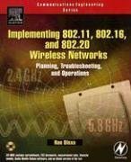 Implementing 802.11, 802.16, and 802.20 Wireless Networks : Planning, Troubleshooting, and Operations (Communications Engineering)