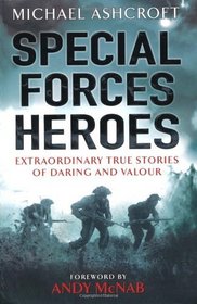 Special Forces Heroes: Extraordinary True Stories of Daring and Valour