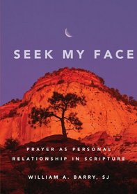Seek My Face: Prayer As Personal Relationship in Scripture