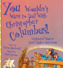 You Wouldn't Want To Sail With Christopher Columbus! (Turtleback School & Library Binding Edition) (You Wouldn't Want To... (Prebound))