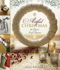 Artful Christmas: 30 Elegant Craft Projects