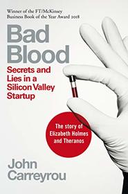 Bad Blood: The Theranos Story, From Boom to Bust