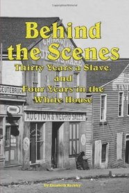 Behind the Scenes - Thirty Years a Slave, and Four Years in the White House