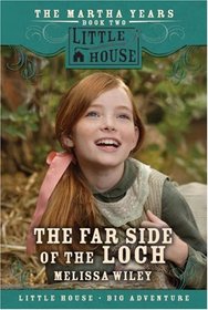 The Far Side of the Loch: The Martha Years, Book Two (Little House)