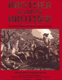 Brother Against Brother: Time-Life Books History of the Civil War