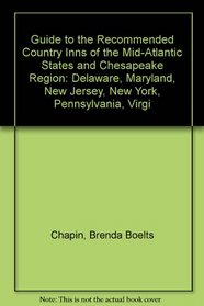 Guide to the Recommended Country Inns of the Mid-Atlantic States and Chesapeake Region: Delaware, Maryland, New Jersey, New York, Pennsylvania, Virgi