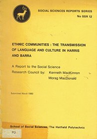 Ethnic communities: The transmission of language and culture in Harris and Barra : a report to the Social Science Research Council (Hatfield Polytechnic social science research publications)