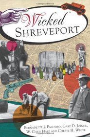 Wicked Shreveport (LA) (The History Press)