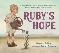 Ruby's Hope: A Story of How the Famous ?Migrant Mother? Photograph Became the Face of the Great Depression