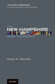 The New Hampshire State Constitution (Oxford Commentaries on the State Constitutions of the United States)