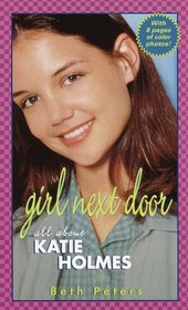 Girl Next Door : All About Katie Holmes