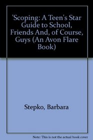 Scoping: A Teen's Star Guide to School, Friends, And, of Course, Guys (An Avon Flare Book)