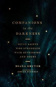 Companions in the Darkness: Seven Saints Who Struggled with Depression and Doubt